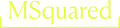 Logo for MSquared