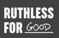 Logo for Ruthless For Good